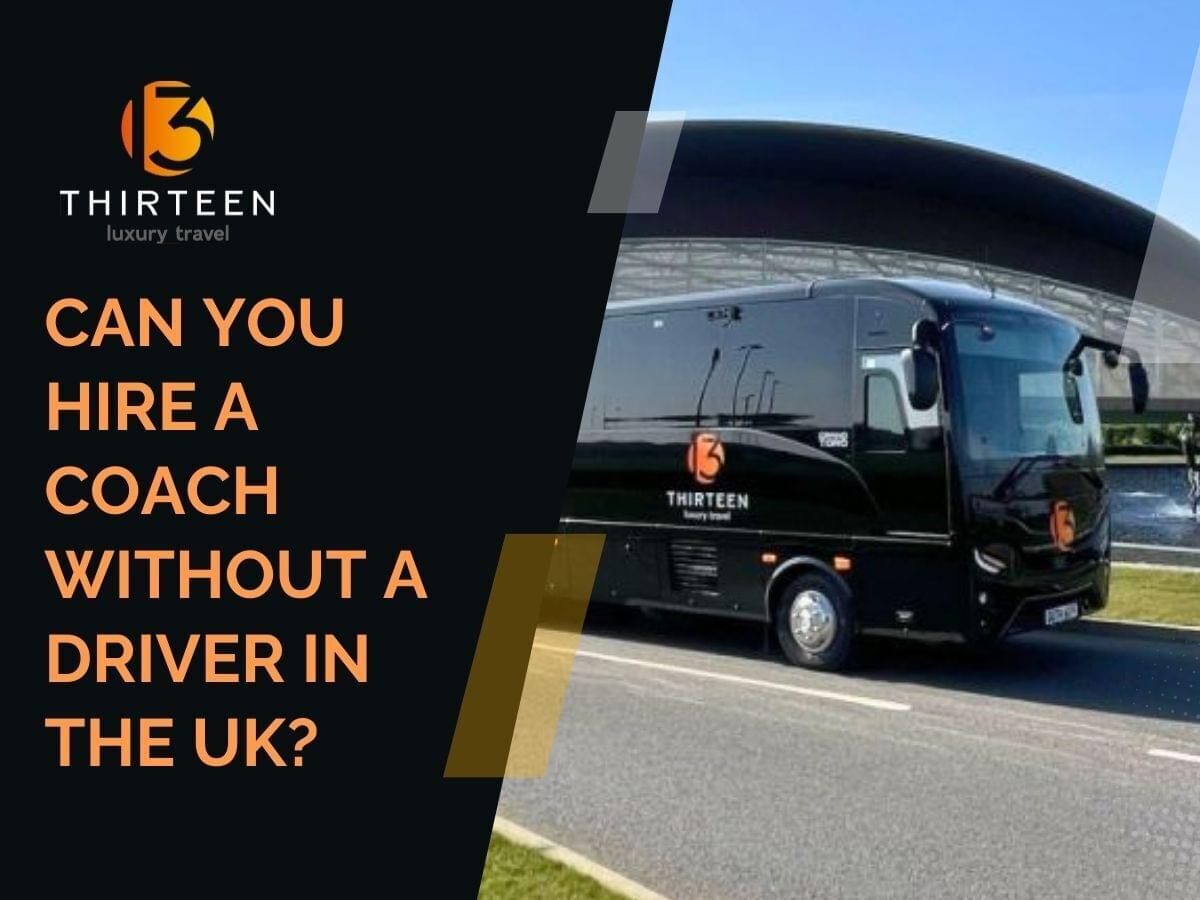 Can You Hire a Coach Without a Driver in the UK