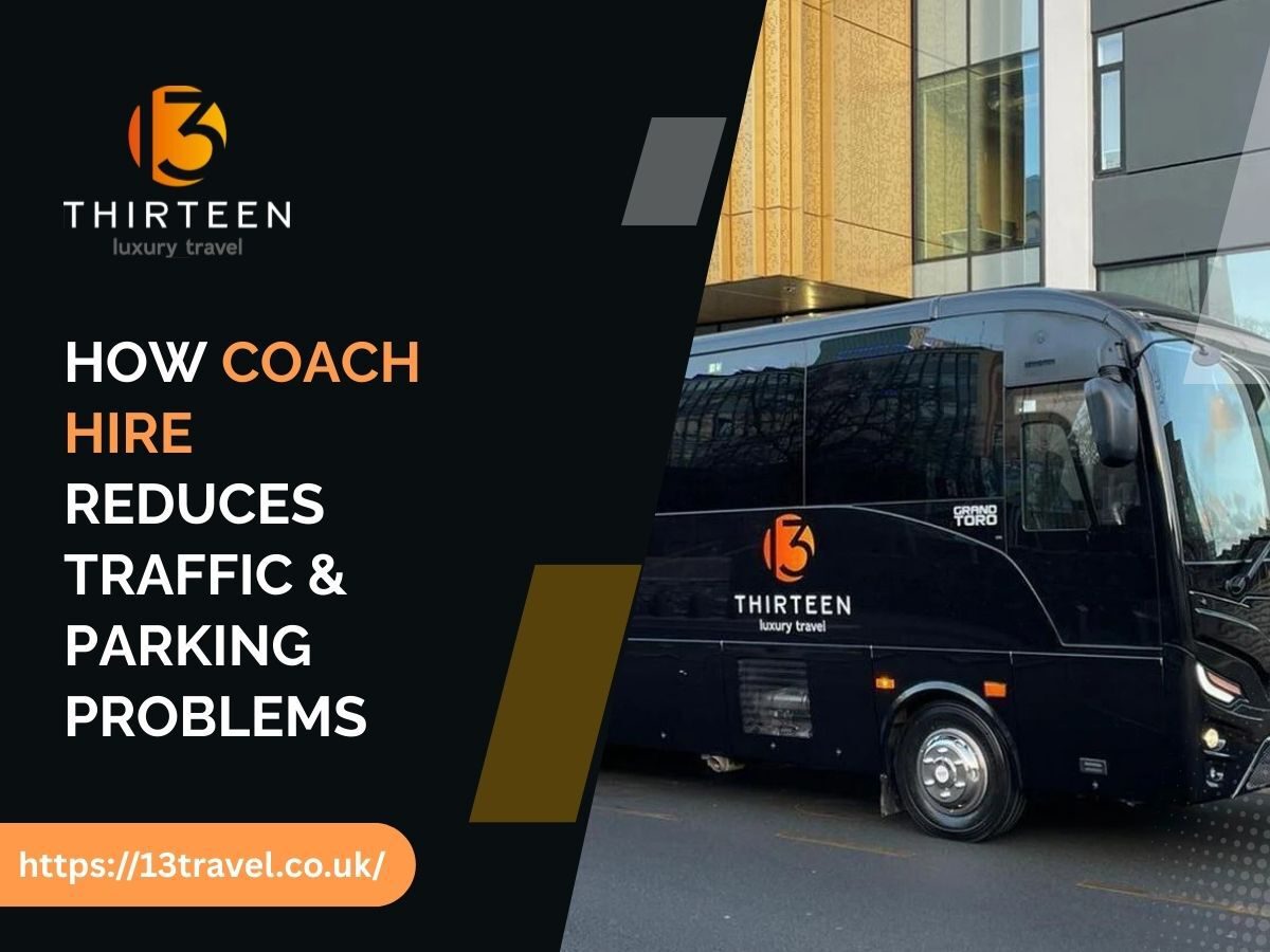How Coach Hire Reduces Traffic and Parking Problems