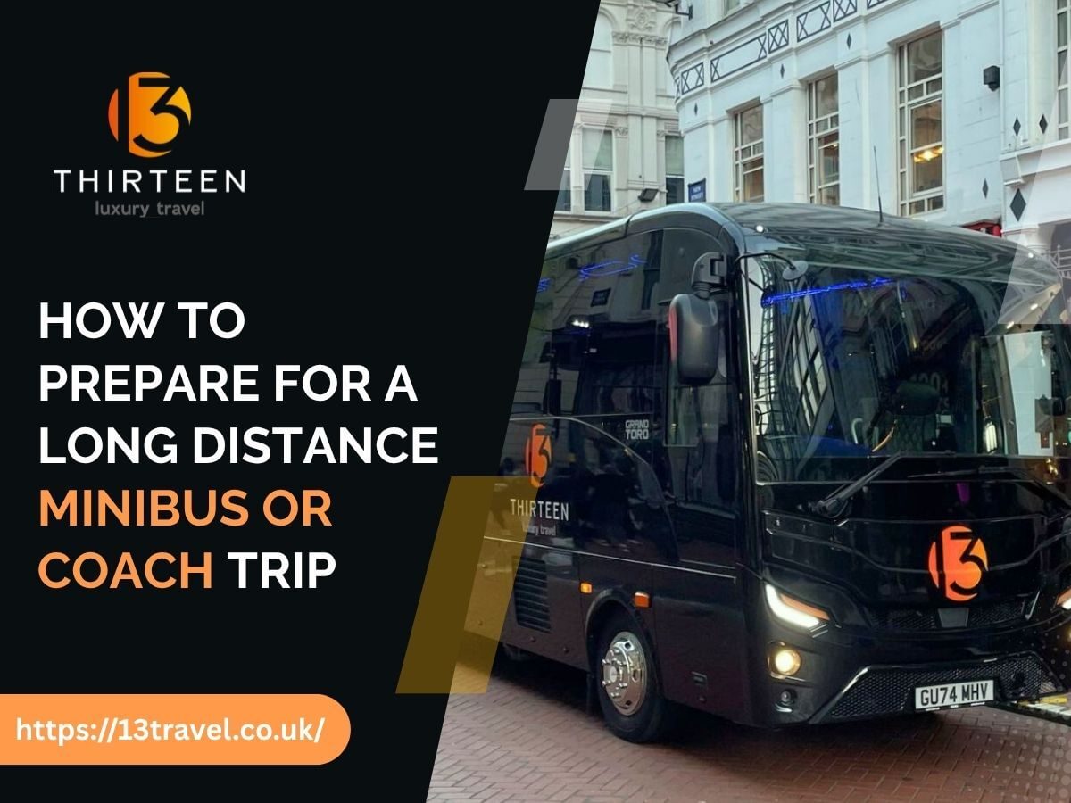 How to Prepare for a Long Distance Minibus or Coach Trip