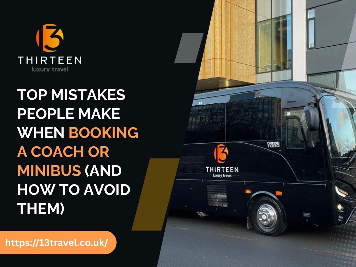 Top Mistakes People Make When Booking a Coach or Minibus and How to Avoid Them