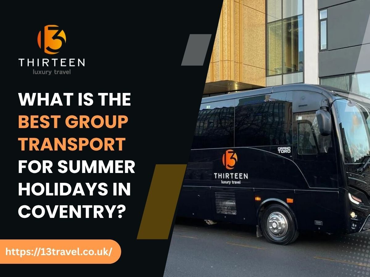 What Is the Best Group Transport for Summer Holidays in Coventry